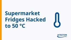 Supermarket fridges hacked to 50 °C, Triton Technologies explainer on the October 2026 French attack